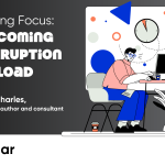 Mastering Focus: Overcoming Interruption Overload